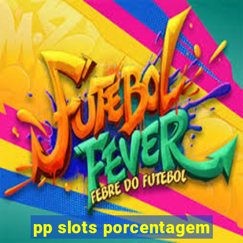 pp slots porcentagem